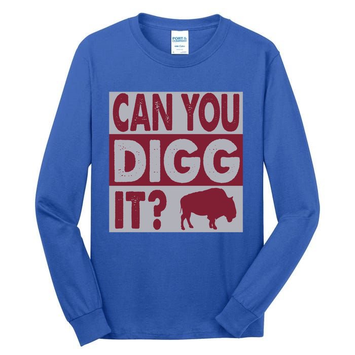 Buffalo Can You Digg It Great Football Fans Lovers Gift Tall Long Sleeve T-Shirt