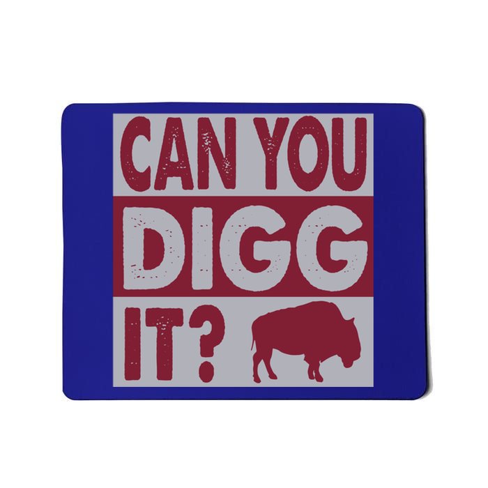 Buffalo Can You Digg It Great Football Fans Lovers Gift Mousepad