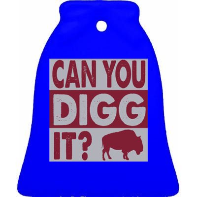 Buffalo Can You Digg It Great Football Fans Lovers Gift Ceramic Bell Ornament