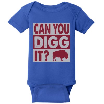 Buffalo Can You Digg It Great Football Fans Lovers Gift Baby Bodysuit