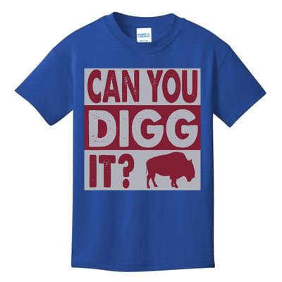 Buffalo Can You Digg It Great Football Fans Lovers Gift Kids T-Shirt