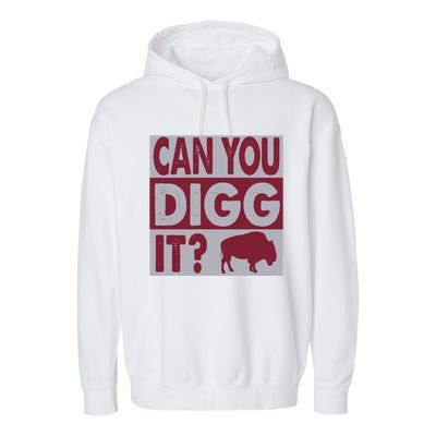 Buffalo Can You Digg It Great Football Fans Lovers Gift Garment-Dyed Fleece Hoodie