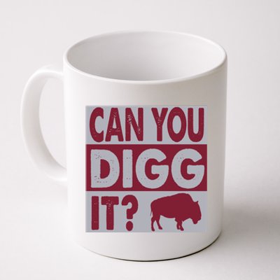 Buffalo Can You Digg It Great Football Fans Lovers Gift Coffee Mug