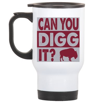 Buffalo Can You Digg It Great Football Fans Lovers Gift Stainless Steel Travel Mug