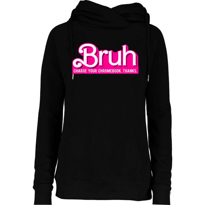 Bruh Charge Your Chromebook Thanks Pink Funny Teacher School Womens Funnel Neck Pullover Hood