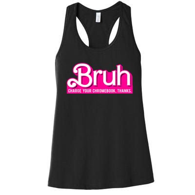 Bruh Charge Your Chromebook Thanks Pink Funny Teacher School Women's Racerback Tank