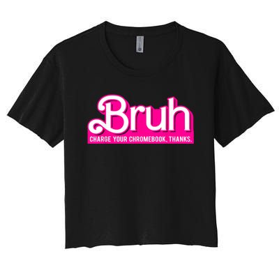 Bruh Charge Your Chromebook Thanks Pink Funny Teacher School Women's Crop Top Tee