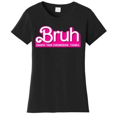 Bruh Charge Your Chromebook Thanks Pink Funny Teacher School Women's T-Shirt