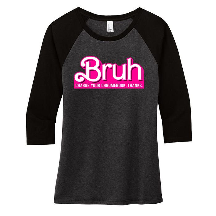 Bruh Charge Your Chromebook Thanks Pink Funny Teacher School Women's Tri-Blend 3/4-Sleeve Raglan Shirt