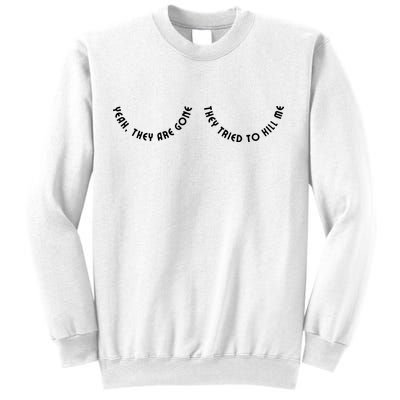 Breast Cancer Yeah They Are Gone They Tried To Kill Me Sweatshirt