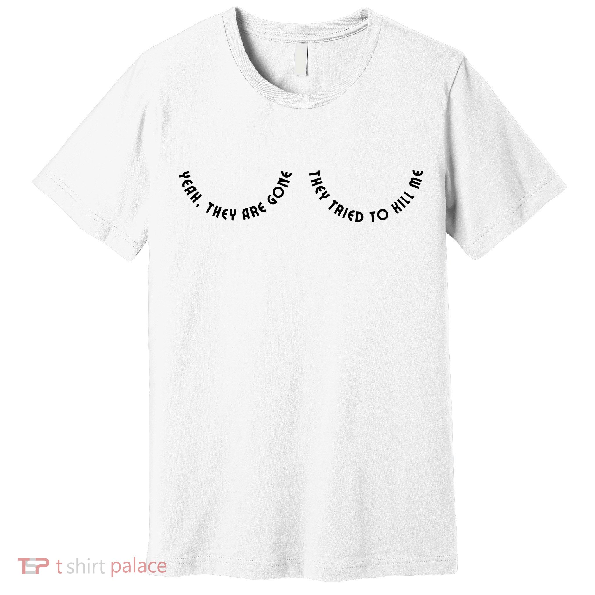 Breast Cancer Yeah They Are Gone They Tried To Kill Me Premium T-Shirt