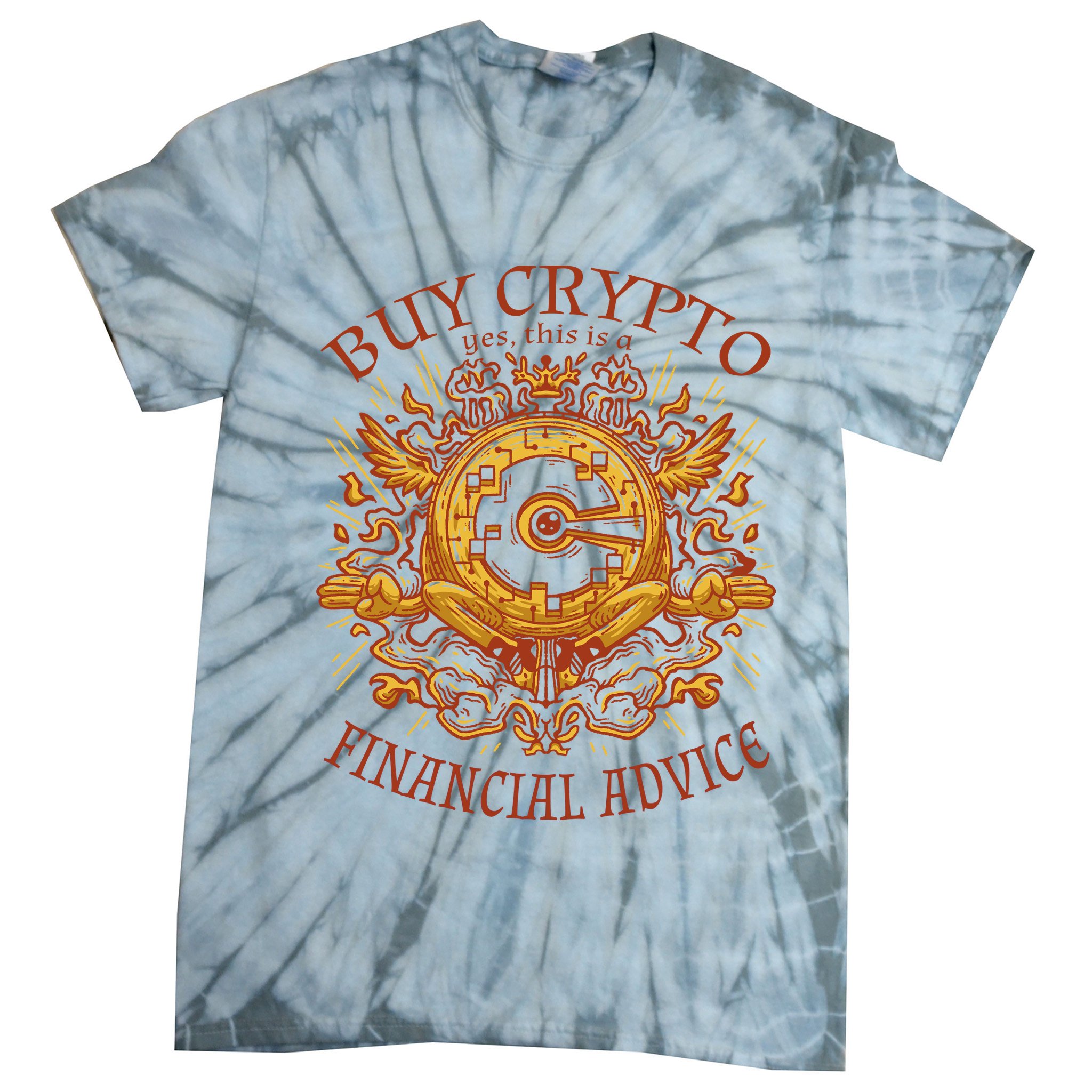 Buy Crypto Yes This Is A Financial Advice Tie-Dye T-Shirt