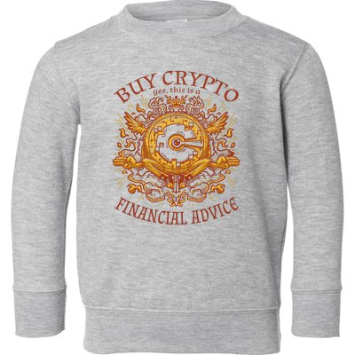 Buy Crypto Yes This Is A Financial Advice Toddler Sweatshirt