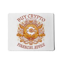 Buy Crypto Yes This Is A Financial Advice Mousepad