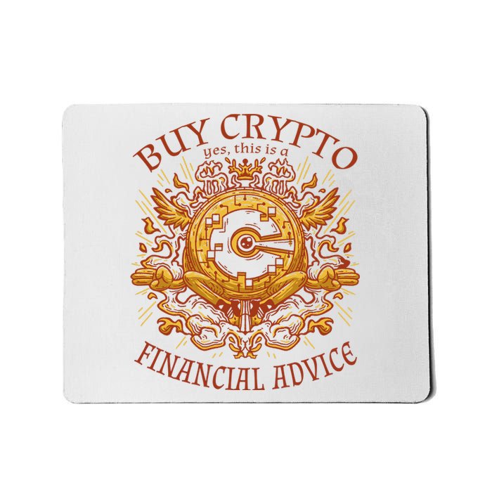 Buy Crypto Yes This Is A Financial Advice Mousepad