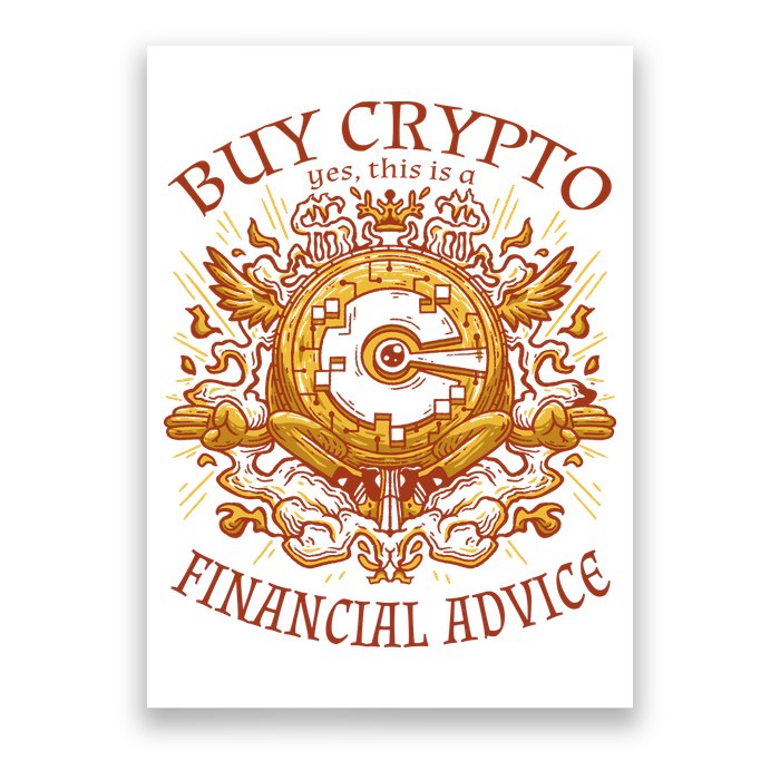 Buy Crypto Yes This Is A Financial Advice Poster