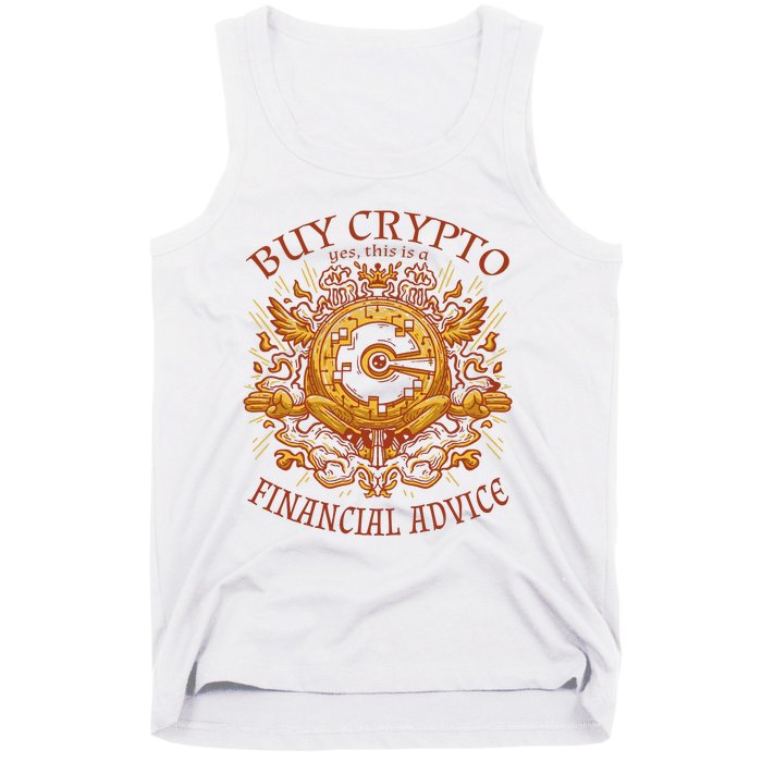 Buy Crypto Yes This Is A Financial Advice Tank Top