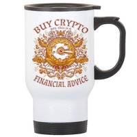 Buy Crypto Yes This Is A Financial Advice Stainless Steel Travel Mug