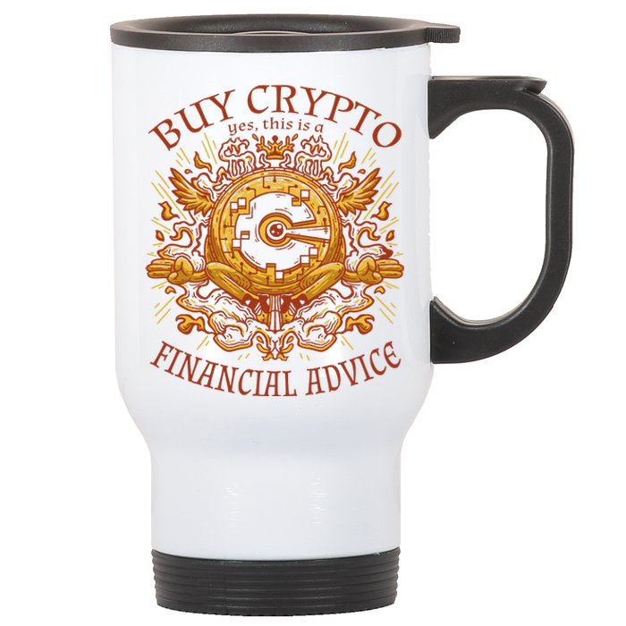 Buy Crypto Yes This Is A Financial Advice Stainless Steel Travel Mug