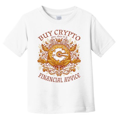 Buy Crypto Yes This Is A Financial Advice Toddler T-Shirt