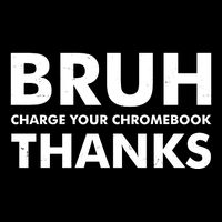 Bruh Charge Your Chromebook Thanks Funny Teacher Student School Life Drawstring Bag