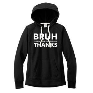 Bruh Charge Your Chromebook Thanks Funny Teacher Student School Life Women's Fleece Hoodie