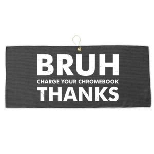 Bruh Charge Your Chromebook Thanks Funny Teacher Student School Life Large Microfiber Waffle Golf Towel