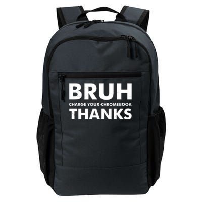 Bruh Charge Your Chromebook Thanks Funny Teacher Student School Life Daily Commute Backpack