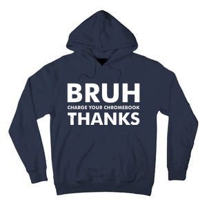 Bruh Charge Your Chromebook Thanks Funny Teacher Student School Life Tall Hoodie