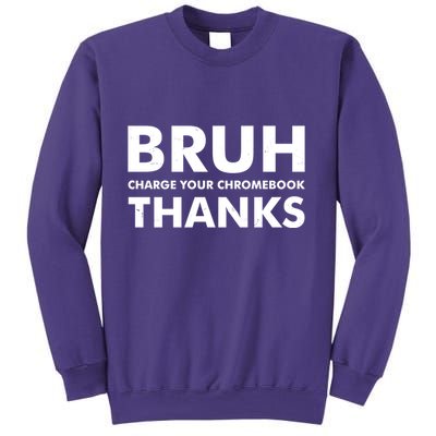 Bruh Charge Your Chromebook Thanks Funny Teacher Student School Life Sweatshirt
