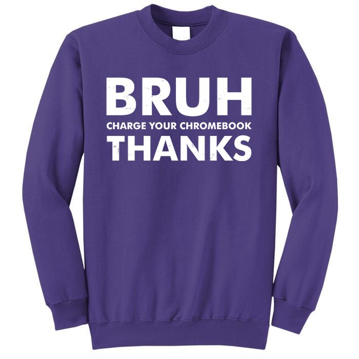 Bruh Charge Your Chromebook Thanks Funny Teacher Student School Life Sweatshirt