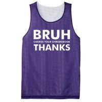 Bruh Charge Your Chromebook Thanks Funny Teacher Student School Life Mesh Reversible Basketball Jersey Tank