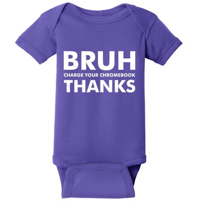 Bruh Charge Your Chromebook Thanks Funny Teacher Student School Life Baby Bodysuit