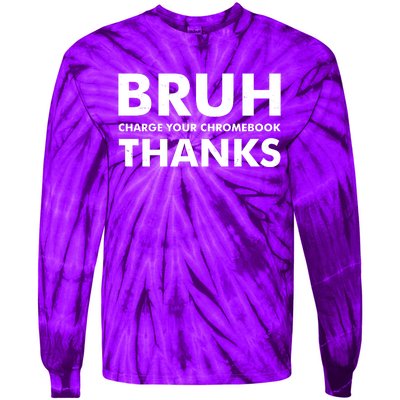 Bruh Charge Your Chromebook Thanks Funny Teacher Student School Life Tie-Dye Long Sleeve Shirt