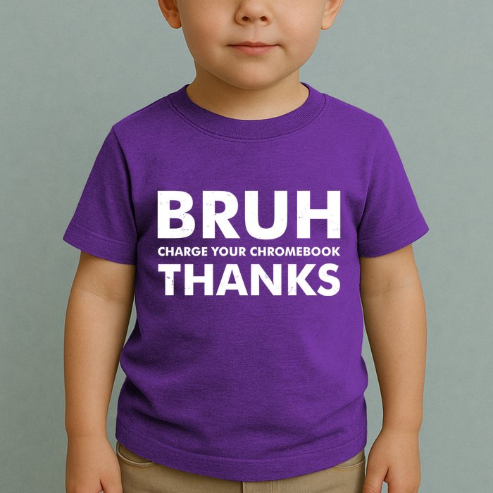 Bruh Charge Your Chromebook Thanks Funny Teacher Student School Life Toddler T-Shirt