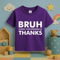 Bruh Charge Your Chromebook Thanks Funny Teacher Student School Life Toddler T-Shirt
