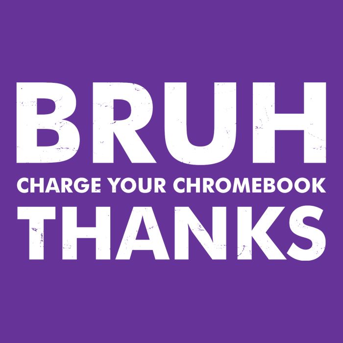 Bruh Charge Your Chromebook Thanks Funny Teacher Student School Life Toddler T-Shirt