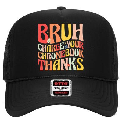 Bruh Charge Your Chromebook Thanks Funny Groovy Teacher  High Crown Mesh Back Trucker Hat