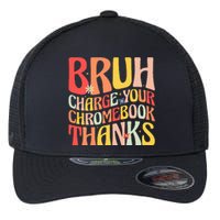 Bruh Charge Your Chromebook Thanks Funny Groovy Teacher  Flexfit Unipanel Trucker Cap