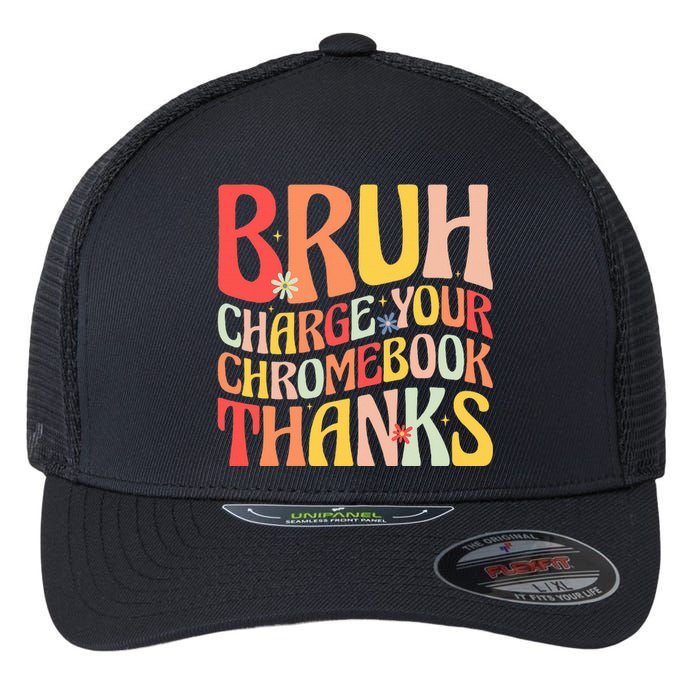 Bruh Charge Your Chromebook Thanks Funny Groovy Teacher  Flexfit Unipanel Trucker Cap