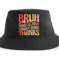 Bruh Charge Your Chromebook Thanks Funny Groovy Teacher  Sustainable Bucket Hat