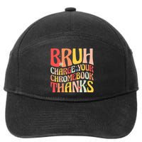 Bruh Charge Your Chromebook Thanks Funny Groovy Teacher  7-Panel Snapback Hat