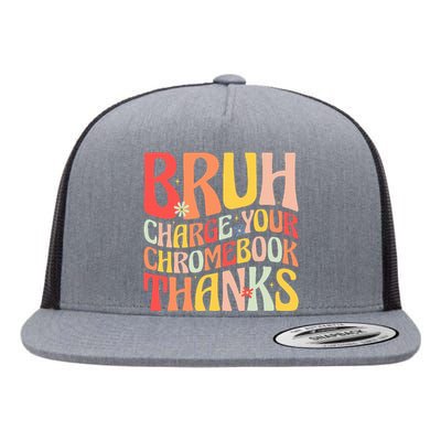 Bruh Charge Your Chromebook Thanks Funny Groovy Teacher  Flat Bill Trucker Hat