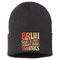 Bruh Charge Your Chromebook Thanks Funny Groovy Teacher  Sustainable Knit Beanie