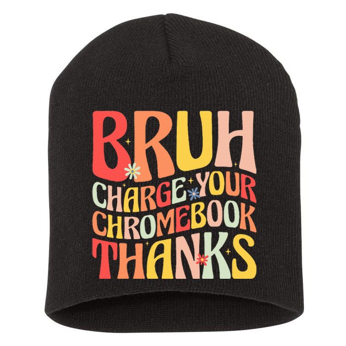 Bruh Charge Your Chromebook Thanks Funny Groovy Teacher  Short Acrylic Beanie