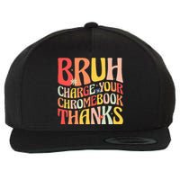 Bruh Charge Your Chromebook Thanks Funny Groovy Teacher  Wool Snapback Cap