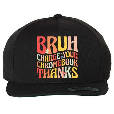 Bruh Charge Your Chromebook Thanks Funny Groovy Teacher  Wool Snapback Cap