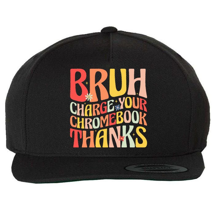 Bruh Charge Your Chromebook Thanks Funny Groovy Teacher  Wool Snapback Cap