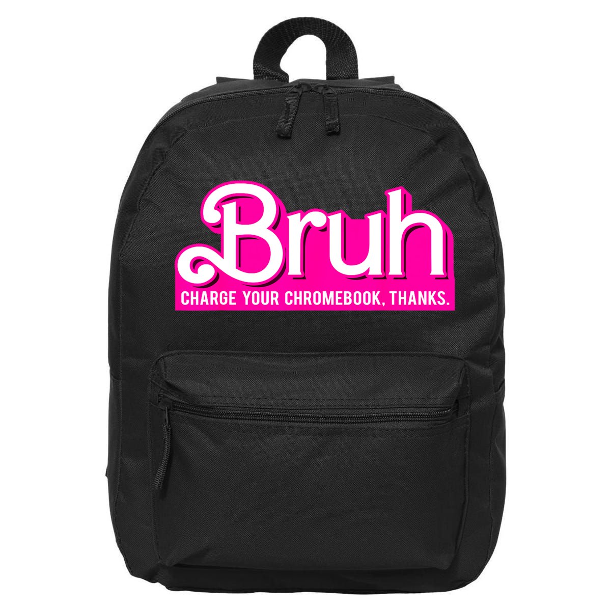 Bruh Charge Your Chromebook Thanks Pink Funny Teacher School 16 in Basic Backpack