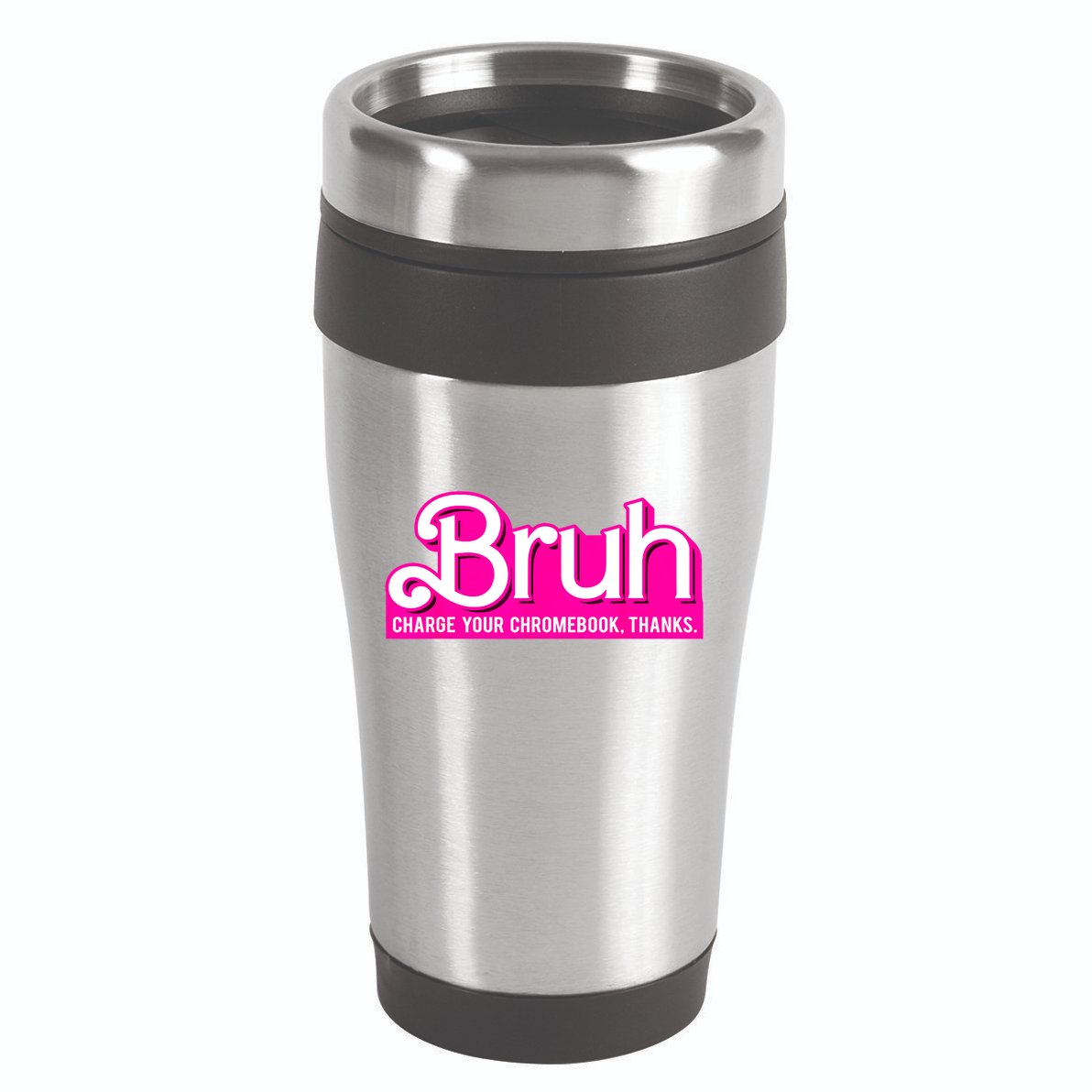 Bruh Charge Your Chromebook Thanks Pink Funny Teacher School 16oz Travel Tumbler